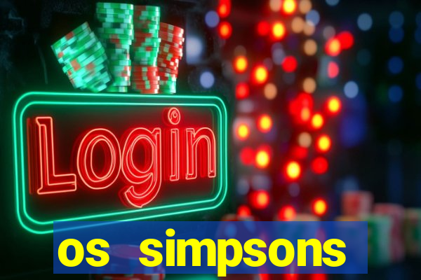 os simpsons assistir online dublado